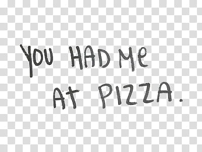 , you had me at pizza text transparent background PNG clipart