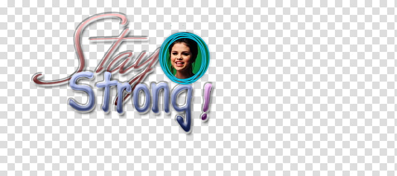 Text Stay Strong, Selena Gomez transparent background PNG clipart