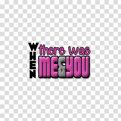 Textos II, When there was me & you text illustration transparent background PNG clipart