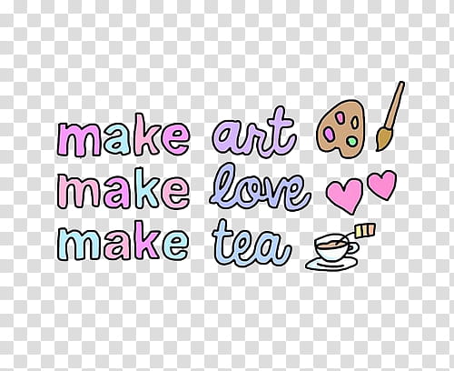 o v e r l a y S, make art make love make tea text transparent background PNG clipart