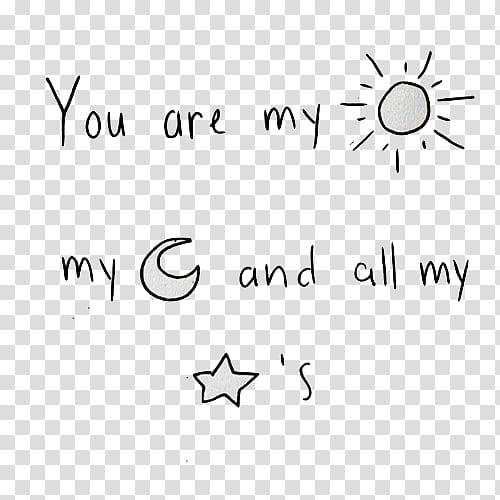 s, you are my sunshine my moon and all my stars text transparent background PNG clipart