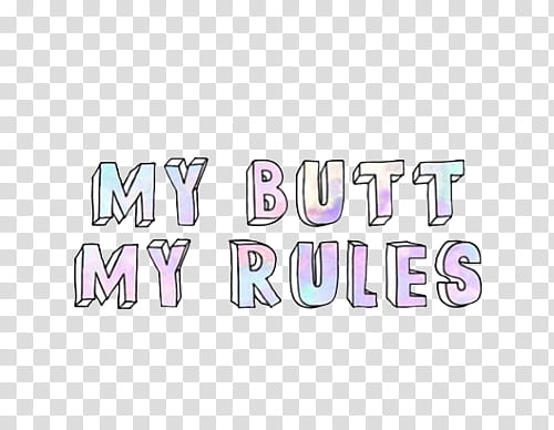 Tipo , my butt my rules D illustration transparent background PNG clipart