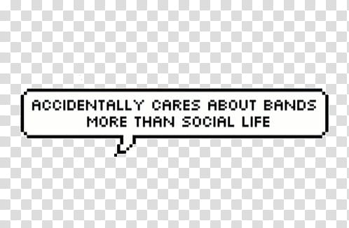 , accidentally cares about bands more that social life text transparent background PNG clipart