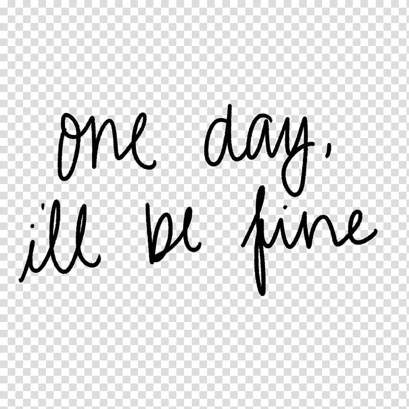Handwritten Quotes and ABR, one day ill be fine transparent background PNG clipart