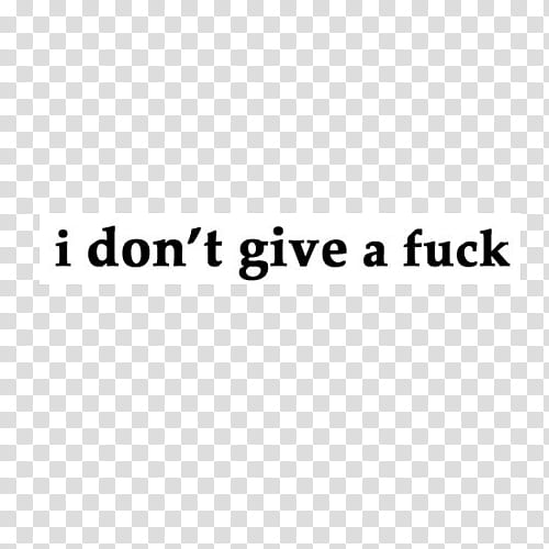 i don't give a fuck text illustration transparent background PNG clipart