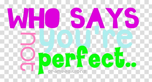 Textos, Who Says You're Not Perfect text transparent background PNG clipart