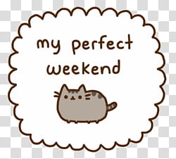 Pusheen The Cat, my perfect weekend transparent background PNG clipart