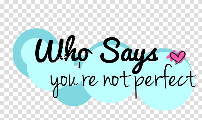 Who Says you re not perfect, who says youre not perfect text on blue background transparent background PNG clipart