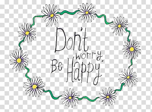 , yellow and white flowers with don't worry be happy text overlay transparent background PNG clipart