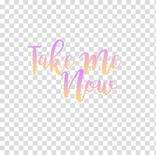, take me now text illustration transparent background PNG clipart