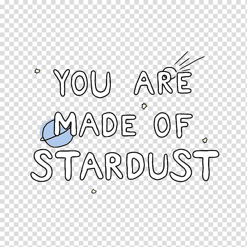 you are made of stardust text transparent background PNG clipart