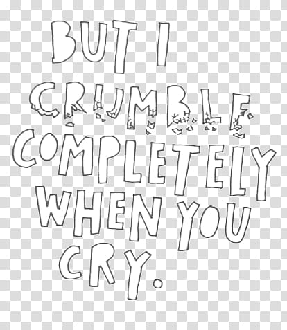 Overlays, but i crumble completly when you cry text transparent background PNG clipart