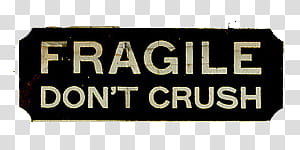 Text Inspiring, Fragile Don't Crush text transparent background PNG clipart