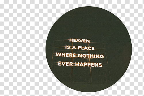 Circle S, heaven is a place where nothing ever happens text transparent background PNG clipart