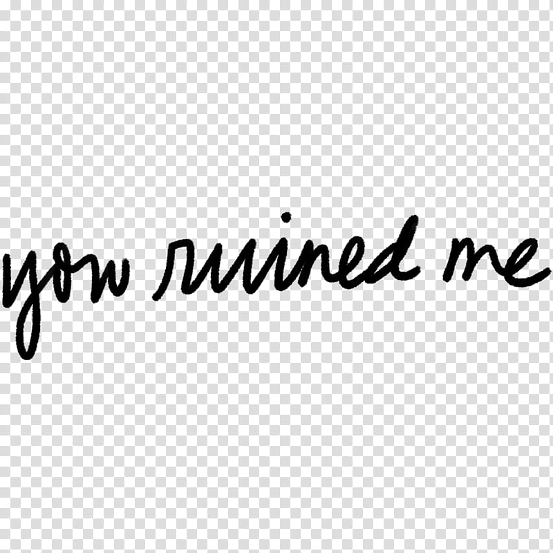 Handwritten Quotes and ABR, you ruined me text transparent background PNG clipart