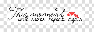 Super de recursos, this moment will never repeat again text overlay transparent background PNG clipart