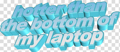 Aesthetic, hotter than the bottom of my laptop text transparent background PNG clipart