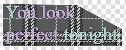 Quotes, you look perfect tonigh transparent background PNG clipart