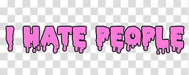 Drippy Texts S, pink I hate people text transparent background PNG clipart