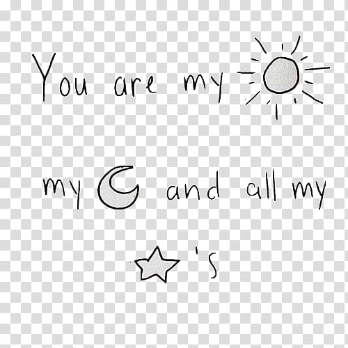 OVERLAYS  S, You are my sun my moon and all my star's text transparent background PNG clipart
