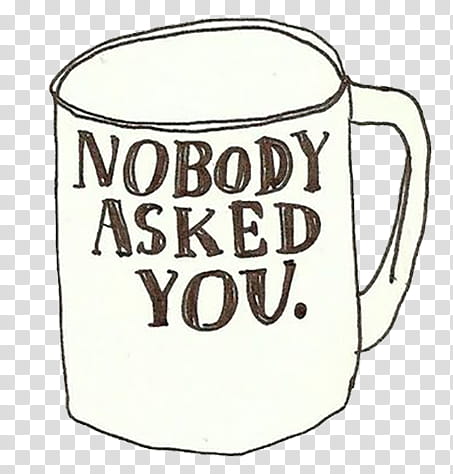 Sass, mug with nobody asked you-print transparent background PNG clipart