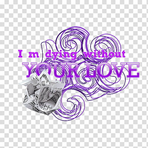 A Little Bit Longer, I'm dying without your love transparent background PNG clipart