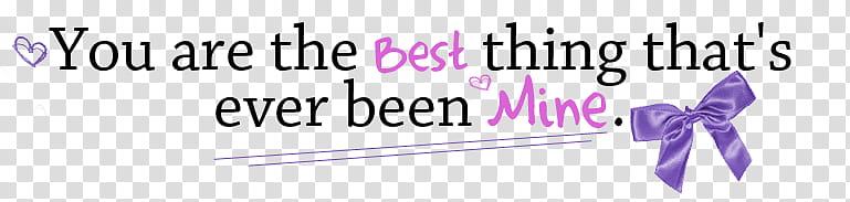 Mine, you are the best thing that's ever been mine text overlay transparent background PNG clipart