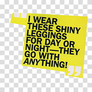 Magazine Cuts, I wear these shiny leggings for day or night, they go with anything! text transparent background PNG clipart