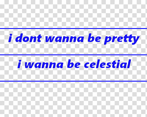 AESTHETIC GRUNGE, i don't wanna be pretty i wanna be celestial text overlay transparent background PNG clipart