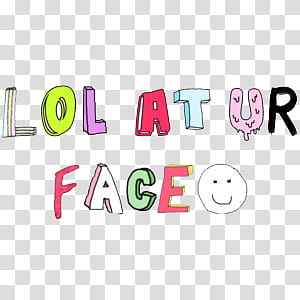 Overlays tipo , assorted-color lol at ur face text illustration transparent background PNG clipart Overlays tipo , assorted-color lol at ur face text illustration transparent background PNG clipart