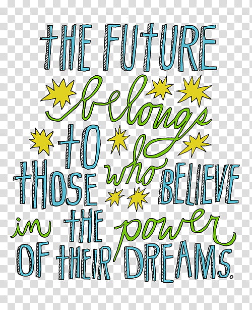 Resources, the future belongs to those who believe in the power of their dreams text transparent background PNG clipart