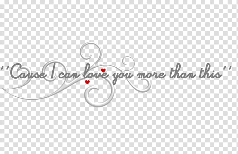 Cause I can love you more than this, black text transparent background PNG clipart
