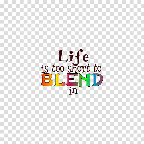 Indie , life is too short to blend in motivational quote transparent background PNG clipart