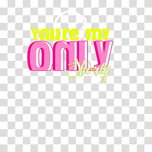 you're my only shorty text transparent background PNG clipart