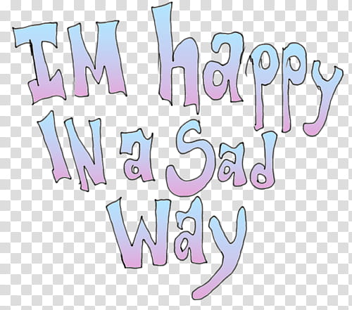 , i'm happy in a sad way text transparent background PNG clipart