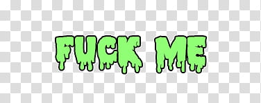 Drippy Texts S, green Fuck Me illustration transparent background PNG clipart