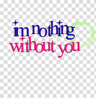 Im nothing without you, Im Nothing Without You text art transparent background PNG clipart