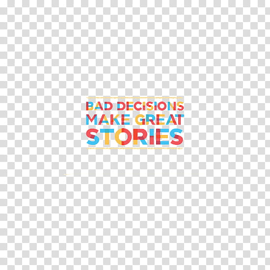 Indie , Bad decision make great stories sign transparent background PNG clipart