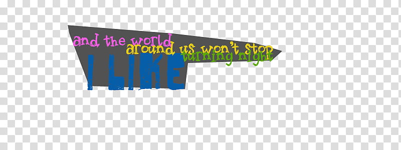 texts lyrics s, and the world around us won't stop i like text transparent background PNG clipart