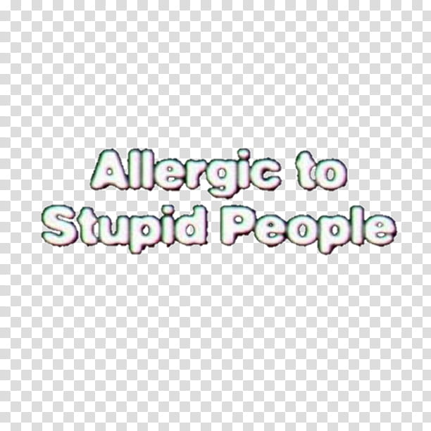 allergic to stupid people text transparent background PNG clipart