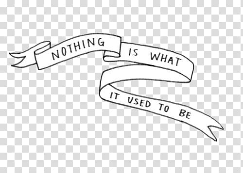 s, Nothing is what it used to be printed ribbon illustration transparent background PNG clipart