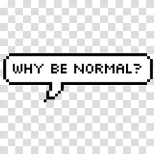 O, Why Be Normal text transparent background PNG clipart