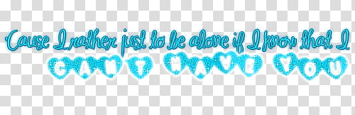 textos , cause i rather just to be alone if i know that i can't have you quotes illustration transparent background PNG clipart