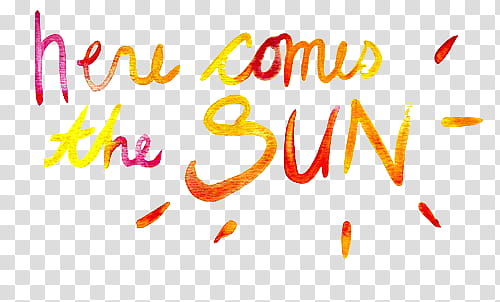 Resources, here comes the sun text transparent background PNG clipart