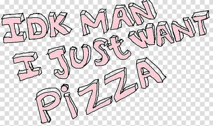 , pink IDK Man I Just Want Pizza-text transparent background PNG clipart