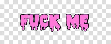 Drippy Texts S, Fuck Me text transparent background PNG clipart